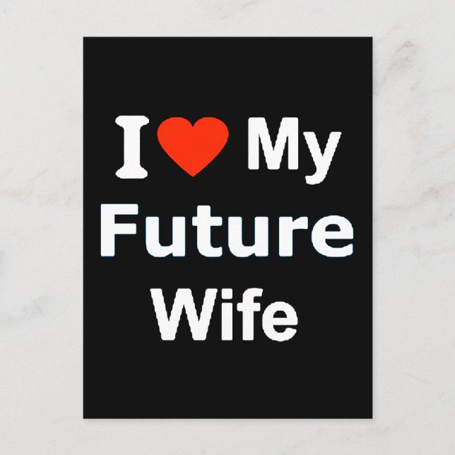 I Love My Future Wife funny comments expressions Postcard (Front)