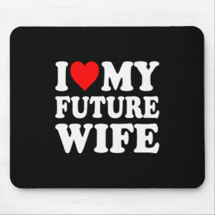 I Love My Future Wife Funny Girlfriend Valentines Mouse Mat