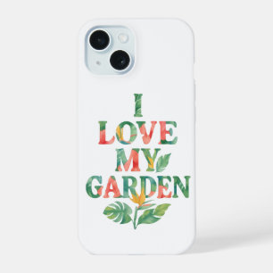 I Love My Garden Tropical Floral Watercolor iPhone 15 Case