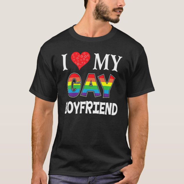 I Love My Gay Boyfriend Lgbt Lesbian Rainbow Proud T-Shirt (Front)