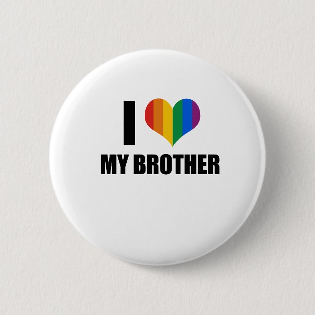 I Love my gay brother 6 Cm Round Badge (Front)