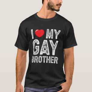 I Love My Gay Brother Distressed I Heart My Gay Br T-Shirt
