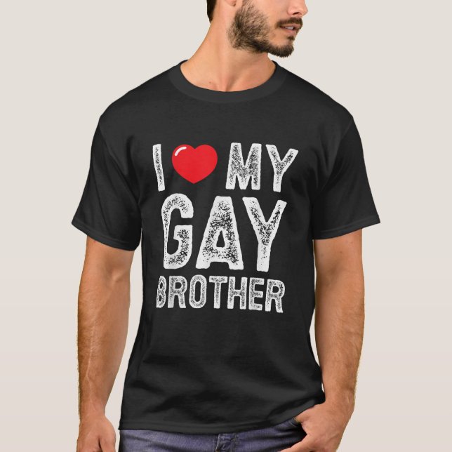 I Love My Gay Brother Distressed I Heart My Gay Br T-Shirt (Front)