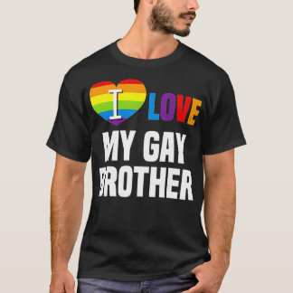 I love My Gay Brother  LGB Gift Gay Lesbian March  T-Shirt
