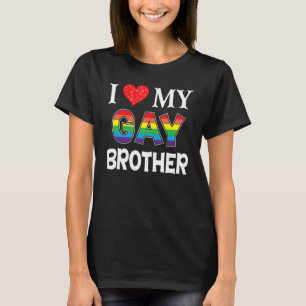 I Love My Gay Brother Lgbt Lesbian Rainbow Proud P T-Shirt