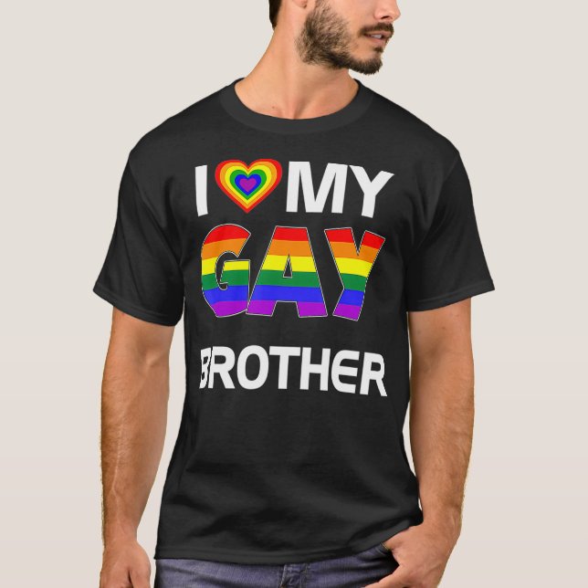 I Love My Gay Brother LGBT Rainbow Pride T-Shirt (Front)