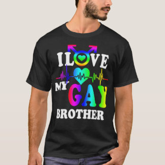 I love my gay brother LGBT  T-Shirt