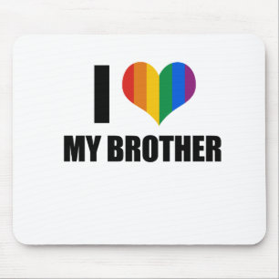 I Love my gay brother Mouse Mat