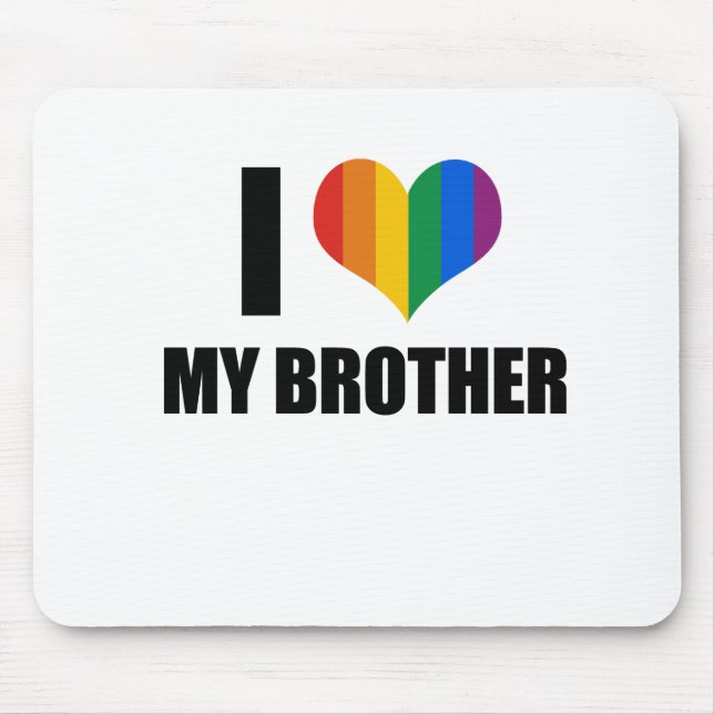 I Love my gay brother Mouse Mat (Front)