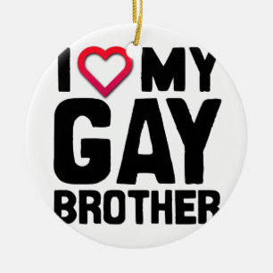 I LOVE MY GAY BROTHER --.png Ceramic Tree Decoration
