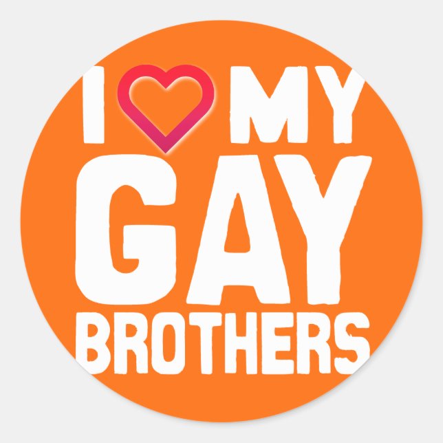 I LOVE MY GAY BROTHERS - -.png Classic Round Sticker (Front)