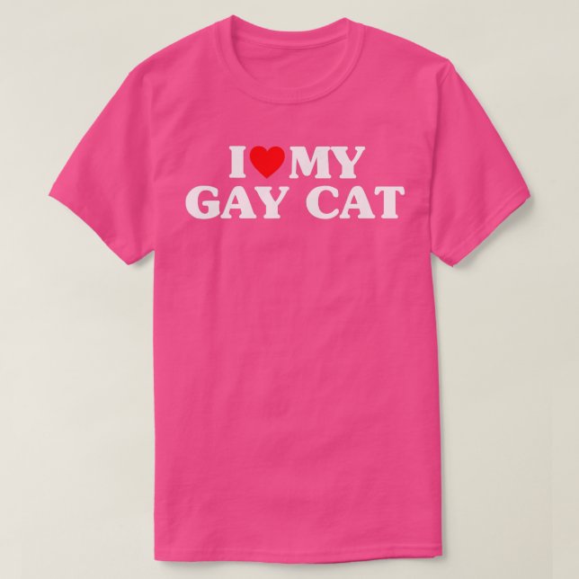 I Love My Gay Cat Funny  T-Shirt (Design Front)