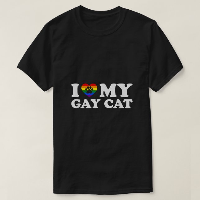 I Love My Gay Cat  T-Shirt (Design Front)