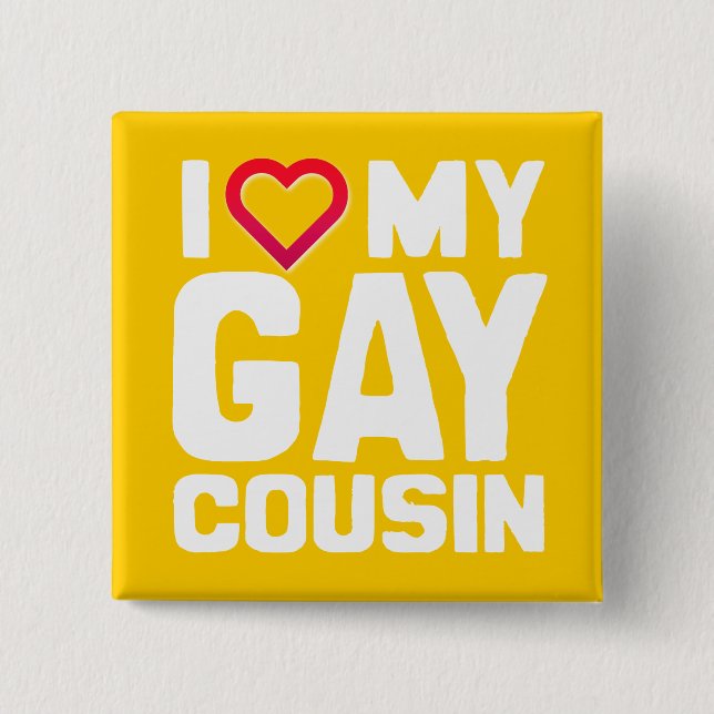 I LOVE MY GAY COUSIN - -.png 15 Cm Square Badge (Front)