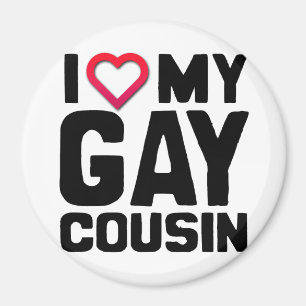 I LOVE MY GAY COUSIN -.png Magnet