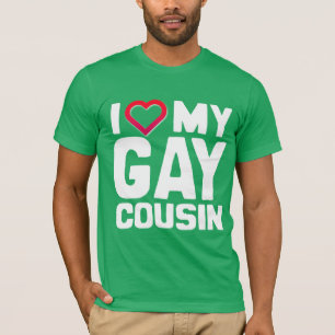 I LOVE MY GAY COUSIN - -.png T-Shirt