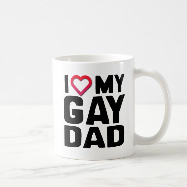 I LOVE MY GAY DAD COFFEE MUG (Right)