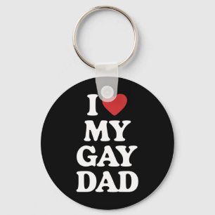 I Love My Gay Dad I Heart My Gay Dad Key Ring