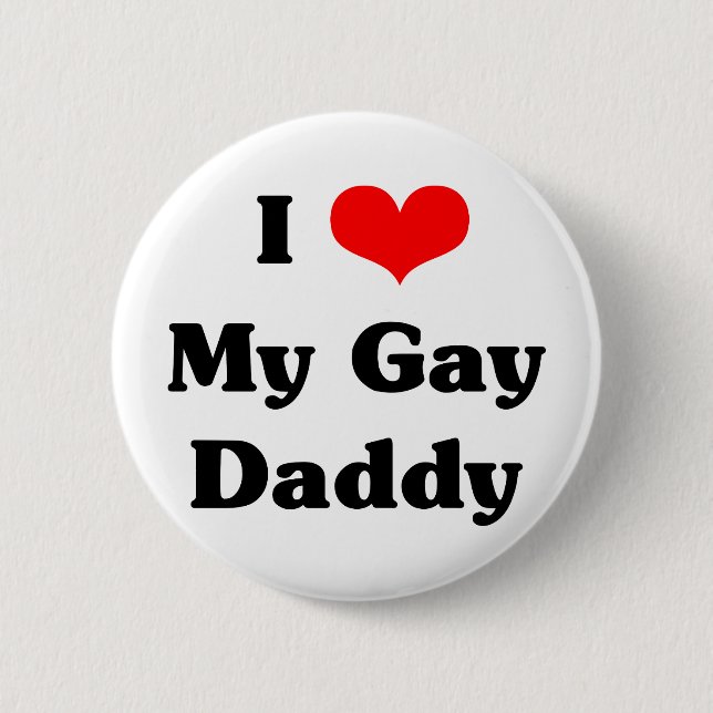 I love my gay daddy 6 cm round badge (Front)