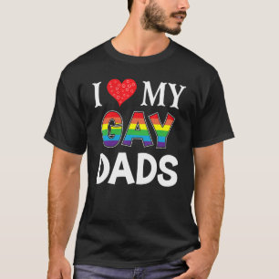 I Love My Gay Dads Lgbt Lesbian Rainbow Proud Prid T-Shirt