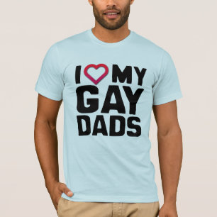 I LOVE MY GAY DADS -.png T-Shirt