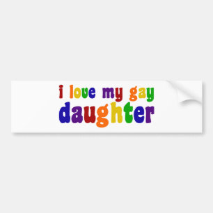 I Love My Gay Daughter Bumper Sticker