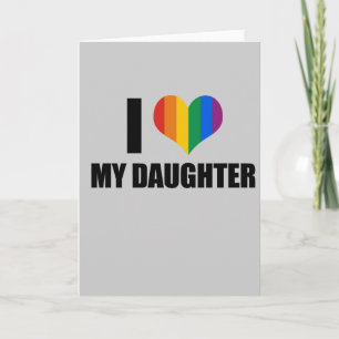 I Love my gay daughter Card