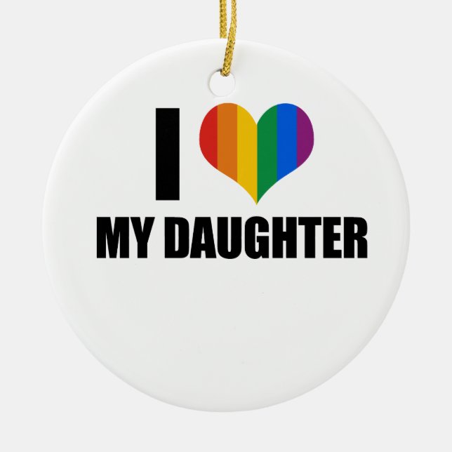 I Love my gay daughter Ceramic Tree Decoration (Front)