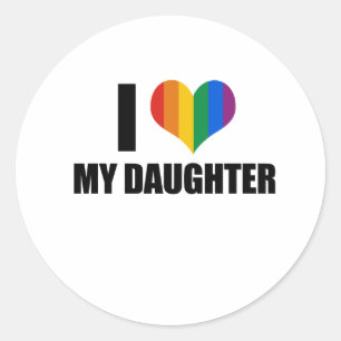 I Love my gay daughter Classic Round Sticker