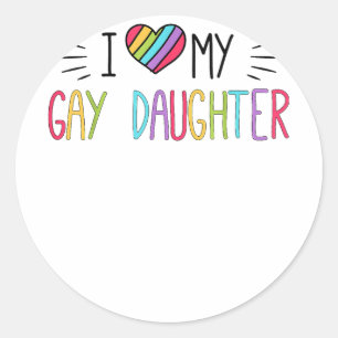 I Love My Gay Daughter  LGBT Gift Gay Lesbian Marc Classic Round Sticker