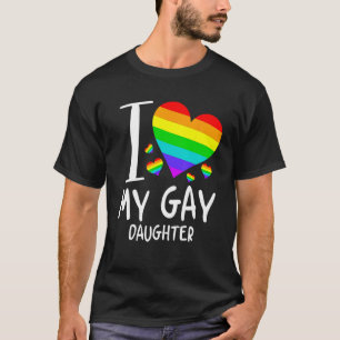 I Love My Gay Daughter LGBT Month Family Proud T-Shirt