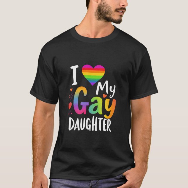 I love My Gay Daughter LGBTQ Pride Support T-Shirt (Front)