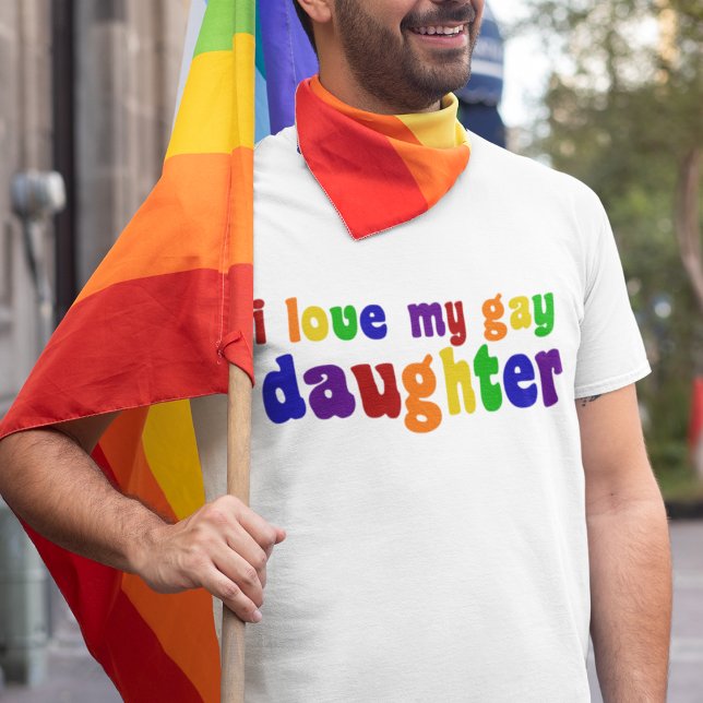 I Love My Gay Daughter T-Shirt (Creator Uploaded)