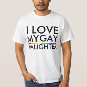 I LOVE MY GAY DAUGHTER T-Shirt
