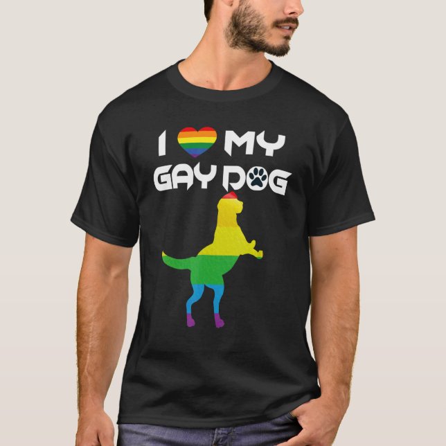 I Love My Gay Dog Rainbow Pride LGBT Dogs T-Shirt (Front)
