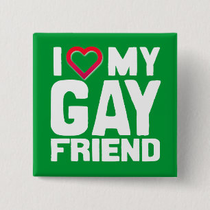 I LOVE MY GAY FRIEND - -.png 15 Cm Square Badge