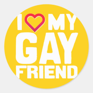 I LOVE MY GAY FRIEND - -.png Classic Round Sticker