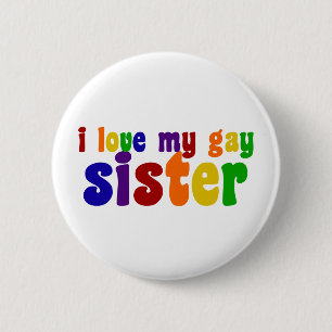 I Love My Gay Sister 6 Cm Round Badge