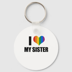 I Love my gay sister Key Ring