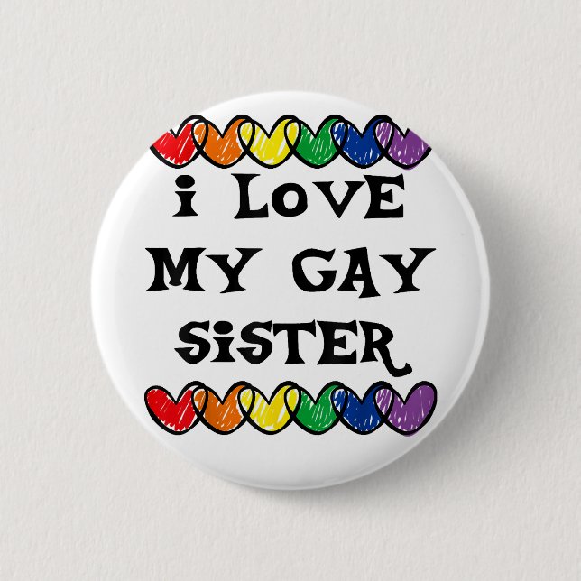 I Love My Gay Sister  LGBT Gift Gay Lesbian March  6 Cm Round Badge (Front)