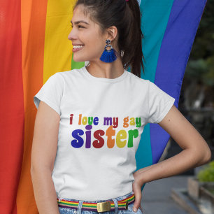 I Love My Gay Sister T-Shirt