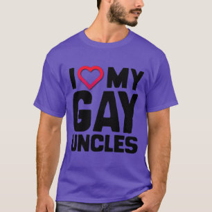 I LOVE MY GAY UNCLES T-Shirt