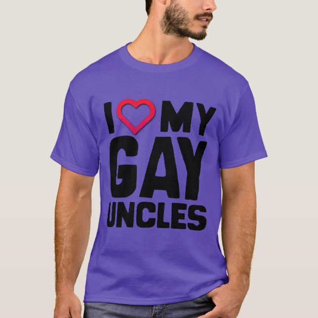 I LOVE MY GAY UNCLES T-Shirt (Front)