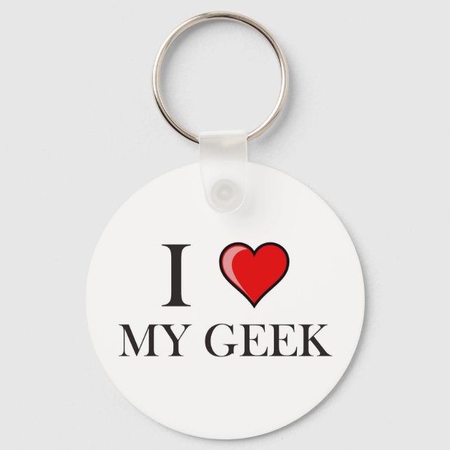 I love my Geek Key Ring (Front)