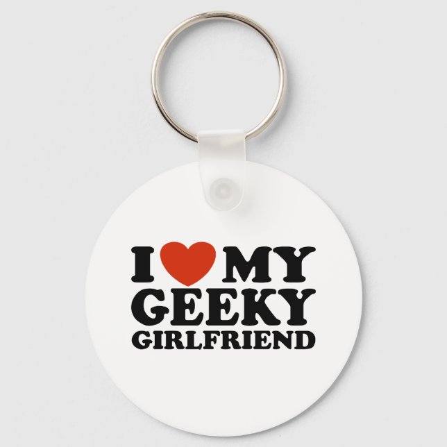 I Love My Geeky Girlfriend Key Ring (Front)