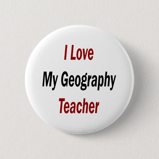 I Love My Geography Teacher 6 Cm Round Badge (Front)