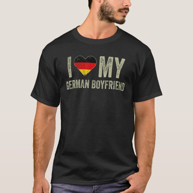 I Love My German Boyfriend Germany Flag Girlfriend T-Shirt (Front)