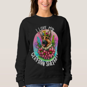 I Love My German Shepherd Dog Mom Flowers Puppy Fl Sweatshirt