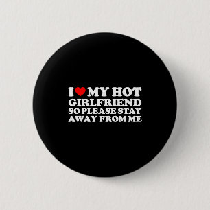 I Love My Gf Shirt I Love My Hot Girlfriend So Sta 6 Cm Round Badge