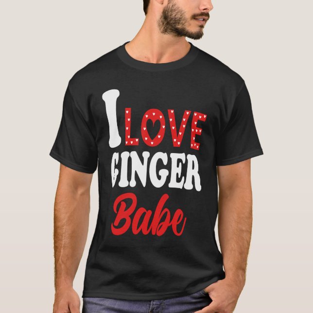 I Love My Ginger Babe   Redhead T-Shirt (Front)